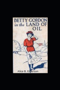 Betty Gordon in the Land of Oil illustrated