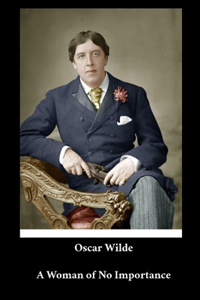 Oscar Wilde - A Woman of No Importance