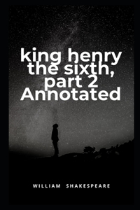 King Henry the Sixth, Part 3 Annotaed