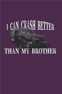 I Can Crash Better Than My Bro