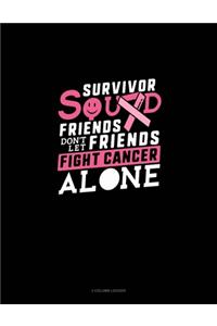 Survivor Squad Friends Don't Let Friends Fight Cancer Alone