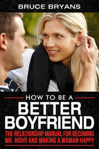 How To Be A Better Boyfriend