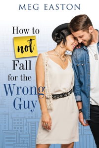 How to Not Fall for the Wrong Guy
