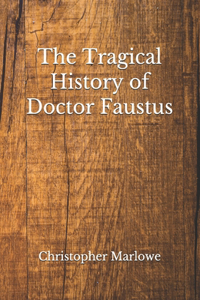 The Tragical History of Doctor Faustus