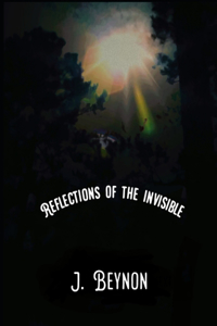 Reflections of the Invisible