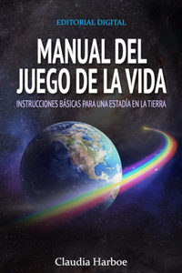 Manual del juego de la vida, instrucciones básicas para una estadía en la tierra