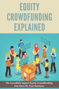 Equity Crowdfunding Explained