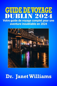 Guide de Voyage Dublin 2024