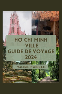 Ho CHI Minh-Ville Guide de Voyage