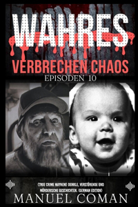 Wahres Verbrechen Chaos Episoden 10