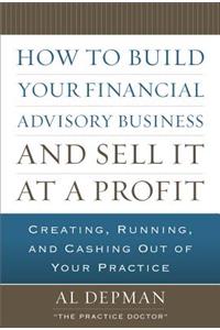 How to Build Your Financial Advisory Business and Sell It at a Profit