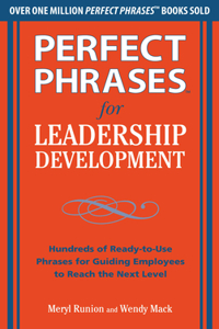 Perfect Phrases for Leadership Development: Hundreds of Ready-To-Use Phrases for Guiding Employees to Reach the Next Level