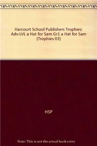 Harcourt School Publishers Trophies: Above Level Individual Reader Grade 1 a Hat for Sam