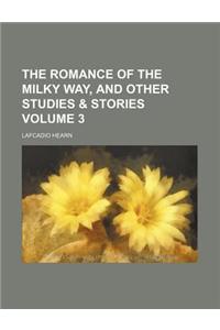 The Romance of the Milky Way, and Other Studies & Stories Volume 3
