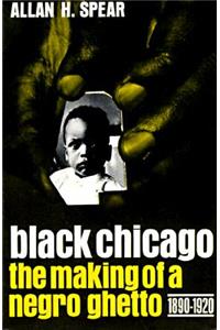 Black Chicago: The Making of a Negro Ghetto, 1890-1920