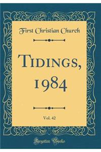Tidings, 1984, Vol. 42 (Classic Reprint)