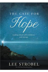 The The Case for Hope Case for Hope: Looking Ahead with Confidence and Courage