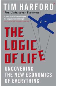 The Logic of Life: Uncovering the New Economics of Everything