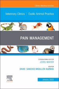 Pain Management, an Issue of Veterinary Clinics of North America: Exotic Animal Practice