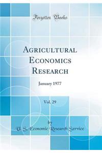 Agricultural Economics Research, Vol. 29: January 1977 (Classic Reprint)