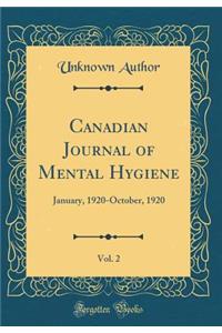 Canadian Journal of Mental Hygiene, Vol. 2: January, 1920-October, 1920 (Classic Reprint)