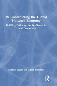Re-Constructing the Global Network Economy
