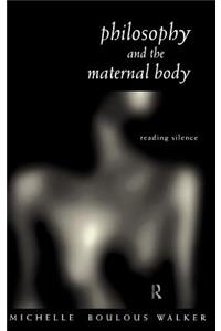 Philosophy and the Maternal Body
