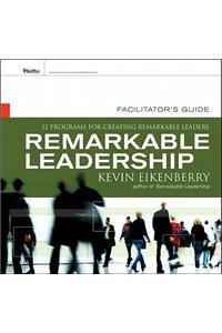 Remarkable Leadership Facilitator's Guide