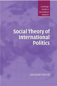 Social Theory of International Politics