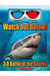 Watch Out Below!: 3-D Battle of the Sharks