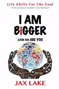 I Am Bigger and So Are You