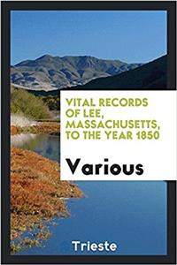 Vital records of Lee, Massachusetts, to the year 1850