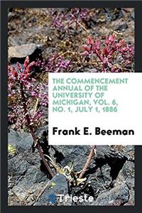 Commencement Annual of the University of Michigan, Vol. 6, No. 1, July 1, 1886