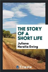 Story of a Short Life