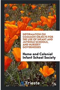 Information on Common Objects for the Use of Infant and Juvenile Schools, and Nursery Governesses