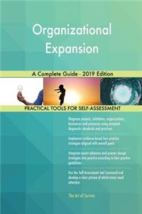 Organizational Expansion A Complete Guide - 2019 Edition