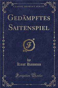 Gedämpftes Saitenspiel (Classic Reprint)