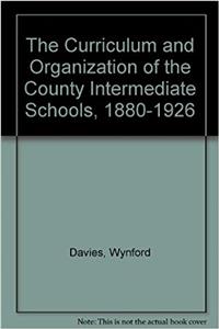 The Curriculum and Organization of the County Intermediate Schools, 1880-1926