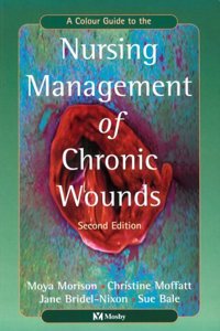 A Color Guide to the Nursing Management of Chronic Wounds, 2e