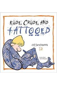 Rude, Crude, and Tattooed