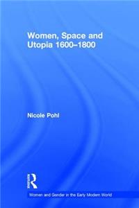 Women, Space and Utopia 1600-1800