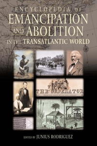 Encyclopedia of Emancipation and Abolition in the Transatlantic World