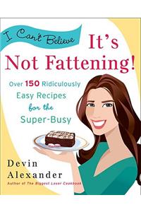 I Can't Believe It's Not Fattening!