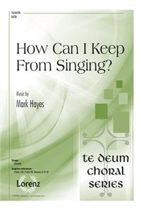 How Can I Keep from Singing?