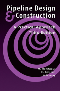 Pipeline Design & Construction - 3rd Edition: A Practical Approach