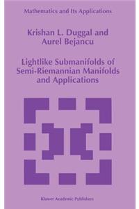 Lightlike Submanifolds of Semi-Riemannian Manifolds and Applications
