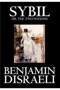 Sybil, or the Two Nations by Benjamin Disraeli, Fiction, Classics