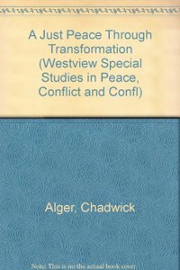 A Just Peace Through Transformation: Cultural, Economic, and Political Foundations for Change