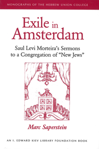 Exile in Amsterdam: Saul Levi Morteira's Sermons to a Congregation of 