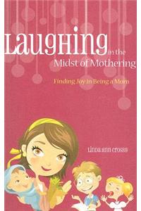 Laughing in the Midst of Mothering